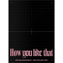 BLACKPINK - SPECIAL EDITION [HOW YOU LIKE THAT]