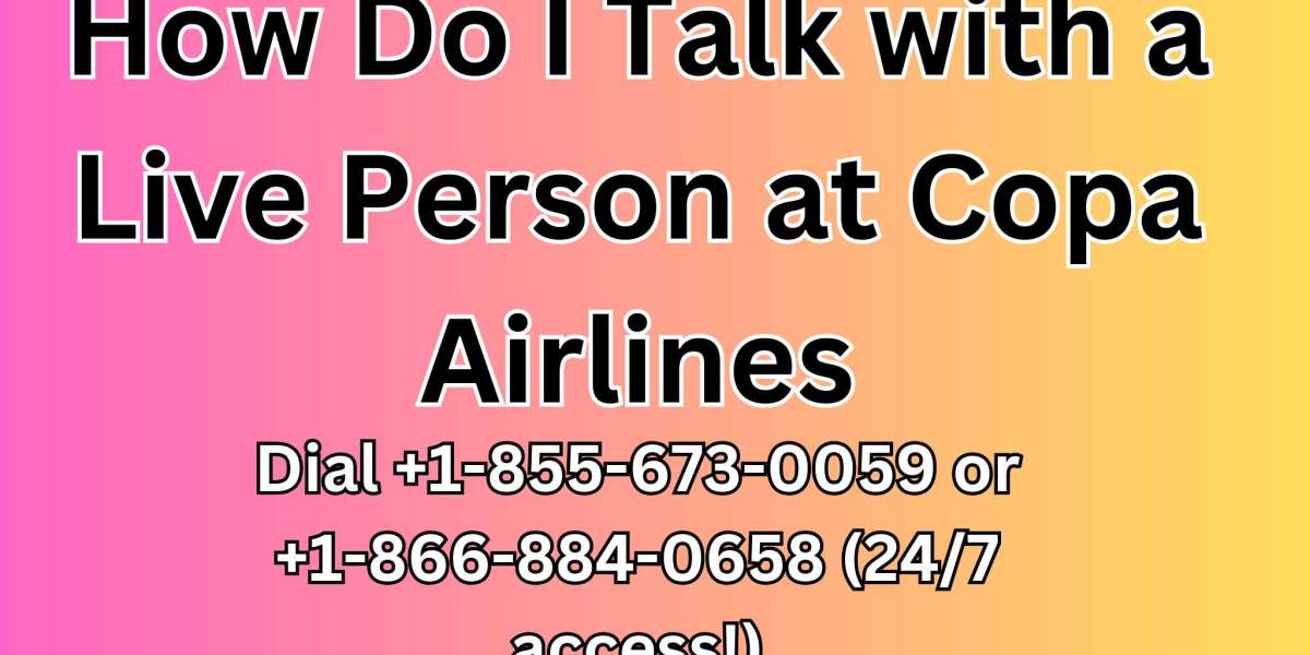 How Do I Talk with a Live Person at Copa Airlines? - Dial +1-855-673-0059 or +1-866-884-0658 (24/7 access!)